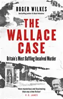 Případ Wallace - Nejzáhadnější nevyřešená vražda v Británii - Wallace Case - Britain's Most Baffling Unsolved Murder
