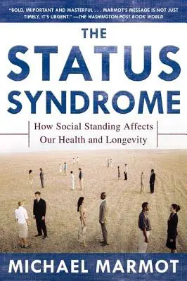 Syndrom sociálního postavení: Jak sociální postavení ovlivňuje naše zdraví a dlouhověkost - The Status Syndrome: How Social Standing Affects Our Health and Longevity