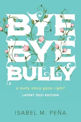 Bye Bye Bully: příběh o šikaně, který se povedl! - Bye Bye Bully: a bully story gone right!