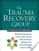 Skupina pro zotavení z traumatu: Průvodce pro praktiky - The Trauma Recovery Group: A Guide for Practitioners