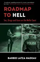 Plán cesty do pekla: Sex, drogy a zbraně na mafiánském pobřeží. - Roadmap to Hell: Sex, Drugs and Guns on the Mafia Coast