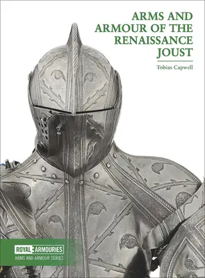 Zbraně a zbroj renesančního rytíře - Arms and Armour of the Renaissance Joust