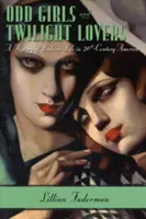 Zvláštní dívky a milovníci soumraku: A History of Lesbian Life in Twentieth-Century America (Dějiny lesbického života v Americe dvacátého století) - Odd Girls and Twilight Lovers: A History of Lesbian Life in Twentieth-Century America