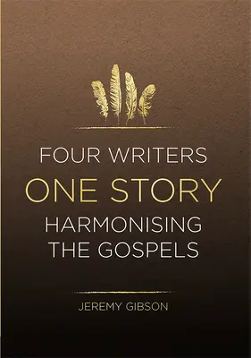 Čtyři spisovatelé jeden příběh: Čtyři spisovatelé: Harmonizace evangelií - Four Writers One Story: Harmonising the Gospels