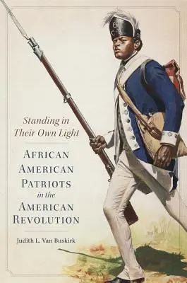 Standing in Their Own Light, Volume 59: Afroameričtí vlastenci v americké revoluci - Standing in Their Own Light, Volume 59: African American Patriots in the American Revolution