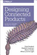 Navrhování propojených produktů: UX pro spotřebitelský internet věcí - Designing Connected Products: UX for the Consumer Internet of Things