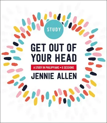 Vypadni z hlavy: Studium listu Filipanům - Get Out of Your Head: A Study in Philippians