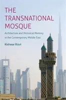 Nadnárodní mešita: Architektura a historická paměť na současném Blízkém východě - The Transnational Mosque: Architecture and Historical Memory in the Contemporary Middle East