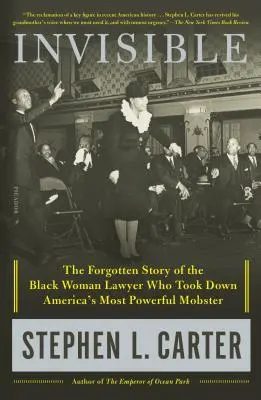Neviditelný: Zapomenutý příběh černošské právničky, která zničila nejmocnějšího amerického mafiána. - Invisible: The Forgotten Story of the Black Woman Lawyer Who Took Down America's Most Powerful Mobster