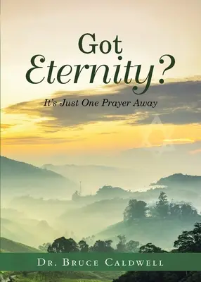 Máte věčnost? Je to jen jedna modlitba - Got Eternity?: It's Just One Prayer Away