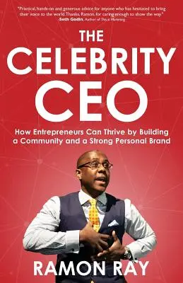 CEO celebrit: Jak mohou podnikatelé prosperovat díky budování komunity a silné osobní značky - The Celebrity CEO: How Entrepreneurs Can Thrive by Building a Community and a Strong Personal Brand