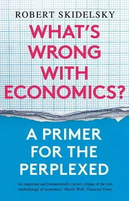 Co je špatně s ekonomií?: Základní informace pro zmatené - What's Wrong with Economics?: A Primer for the Perplexed