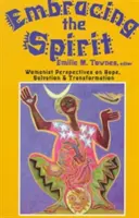 Přijímání ducha: Ženský pohled na naději, spásu a proměnu: duchovní perspektiva: ženské pohledy na naději, spásu a proměnu. - Embracing the Spirit: Womanist Perspectives on Hope, Salvation, and Transformation