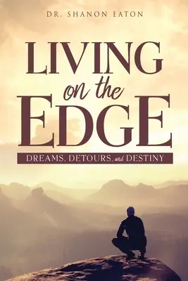 Život na hraně: sny, okliky a osud - Living on the Edge: Dreams, Detours, and Destiny