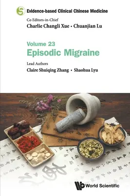 Klinická čínská medicína založená na důkazech - svazek 23: Epizodická migréna - Evidence-Based Clinical Chinese Medicine - Volume 23: Episodic Migraine