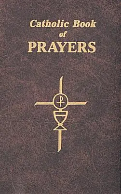 Katolická kniha modliteb: Kniha: Oblíbené katolické modlitby uspořádané pro každodenní použití - Catholic Book of Prayers: Popular Catholic Prayers Arranged for Everyday Use