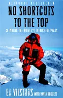 Žádné zkratky na vrchol: Výstup na 14 nejvyšších vrcholů světa - No Shortcuts to the Top: Climbing the World's 14 Highest Peaks