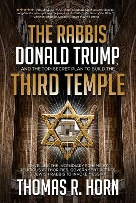 Rabíni, Donald Trump a přísně tajný plán na vybudování třetího chrámu: Odhalení podněcujícího plánu náboženských autorit, vládních agentur a dalších organizací. - The Rabbis, Donald Trump, and the Top-Secret Plan to Build the Third Temple: Unveiling the Incendiary Scheme by Religious Authorities, Government Agen
