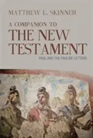 Společník k Novému zákonu: Pavel a Pavlovy listy - A Companion to the New Testament: Paul and the Pauline Letters