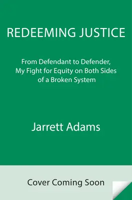 Vykupování spravedlnosti: Od obžalovaného k obhájci, můj boj za spravedlnost na obou stranách nefunkčního systému. - Redeeming Justice: From Defendant to Defender, My Fight for Equity on Both Sides of a Broken System