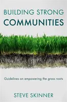 Budování silných komunit: Pokyny pro posílení místních komunit - Building Strong Communities: Guidelines on Empowering the Grass Roots