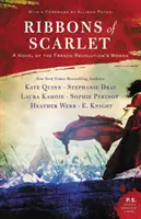 Stužky šarlatu: Román o ženách Francouzské revoluce - Ribbons of Scarlet: A Novel of the French Revolution's Women