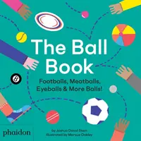 Kniha o míčích - Fotbalové míče, masové koule, oční koule a další koule! - Ball Book - Footballs, Meatballs, Eyeballs & More Balls!