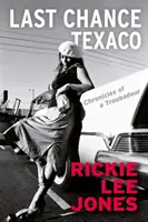 Poslední šance Texaco - Kroniky amerického trubadúra (Jones Rickie Lee (autor)) - Last Chance Texaco - Chronicles of a Troubadour (Jones Rickie Lee (author))