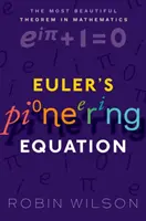 Eulerova průkopnická rovnice - Nejkrásnější věta v matematice (Wilson Robin (emeritní profesor čisté matematiky Open University)) - Euler's Pioneering Equation - The most beautiful theorem in mathematics (Wilson Robin (Emeritus Professor of Pure Mathematics Open University))
