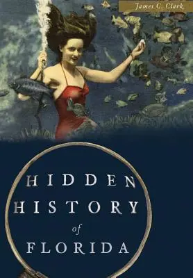 Skryté dějiny Floridy - Hidden History of Florida