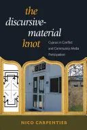 Diskurzivně-materiální uzel: Kypr v konfliktu a účast komunity v médiích - The Discursive-Material Knot: Cyprus in Conflict and Community Media Participation