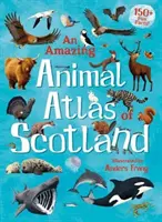 Úžasný atlas zvířat Skotska - An Amazing Animal Atlas of Scotland