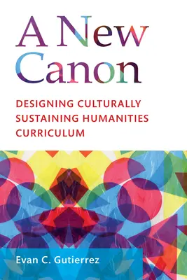 Nový kánon: Vytváření kulturně udržitelných osnov humanitních oborů - A New Canon: Designing Culturally Sustaining Humanities Curriculum