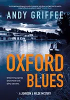 Oxford Blues (Johnson & Wilde Crime Mystery #3) - Snící věže. Špinavá tajemství. Román o kanálech noir. - Oxford Blues (Johnson & Wilde Crime Mystery #3) - Dreaming spires. Dirty secrets. A canal noir novel.