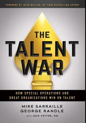 Válka talentů: Jak speciální operace a skvělé organizace vítězí díky talentům - The Talent War: How Special Operations and Great Organizations Win on Talent