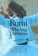 Rúmí a vířící dervišové - Historie života a rituálů tureckých dervišů - Rumi and the Whirling Dervishes - A History of the Lives and Rituals of the Dervishes of Turkey