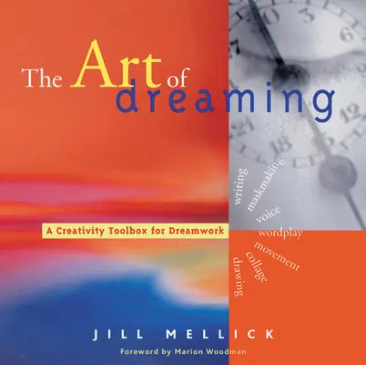 Umění snít: (Sebeporadenství prostřednictvím práce se sny v jungovském stylu): Nástroje pro tvůrčí práci se sny (Self-Counseling Through Jungian-Style Dream Working) - The Art of Dreaming: Tools for Creative Dream Work (Self-Counseling Through Jungian-Style Dream Working)