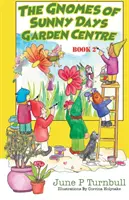Skřítci ze zahradního centra Sunny Days - kniha 2 - The Gnomes of Sunny Days Garden Centre - Book 2