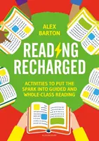Reading Recharged - Aktivity, které dodají jiskru do řízeného čtení a čtení v celé třídě - Reading Recharged - Activities to put the spark into guided and whole-class reading