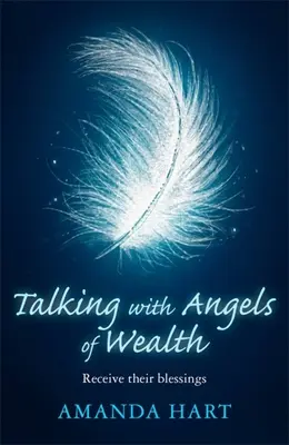 Rozhovory s anděly bohatství: Přijměte jejich požehnání - Talking with Angels of Wealth: Receive Their Blessings