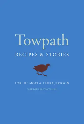 Vlečná stezka: Recepty a příběhy - Towpath: Recipes and Stories