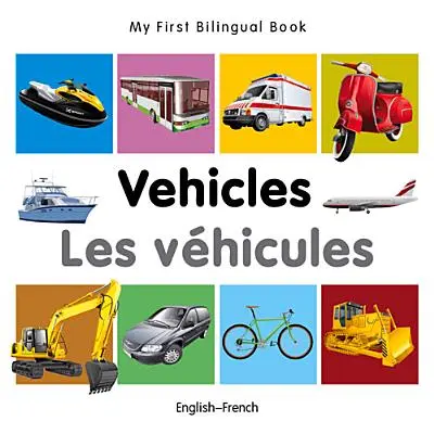 Moje první dvojjazyčná kniha - vozidla (anglicko-francouzsky) - My First Bilingual Book-Vehicles (English-French)