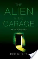 Cizinec v garáži a jiné příběhy - Alien in the Garage and Other Stories