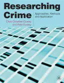 Výzkum kriminality: Přístupy, metody a aplikace - Researching Crime: Approaches, Methods and Application