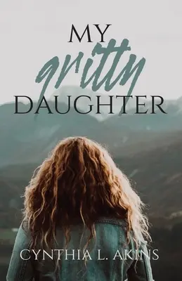 Moje odvážná dcera - My Gritty Daughter