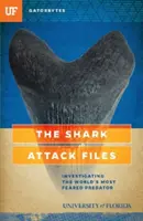 Akta útoku žraloka: Vyšetřování nejobávanějšího dravce na světě - The Shark Attack Files: Investigating the World's Most Feared Predator