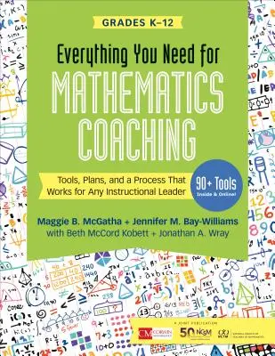 Vše, co potřebujete pro koučování v matematice: Nástroje, plány a proces, který funguje pro každého vedoucího výuky, třídy K-12 - Everything You Need for Mathematics Coaching: Tools, Plans, and a Process That Works for Any Instructional Leader, Grades K-12
