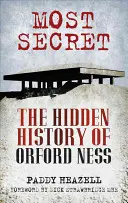 Nejtajnější - Skrytá historie Orford Ness - Most Secret - The Hidden History of Orford Ness