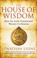 Dům moudrosti - Jak Arabové proměnili západní civilizaci - House of Wisdom - How the Arabs Transformed Western Civilization