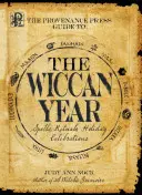 Průvodce čarodějnickým rokem od nakladatelství Provenance Press: Průvodce kouzly, rituály a oslavami svátků na celý rok. - The Provenance Press Guide to the Wiccan Year: A Year Round Guide to Spells, Rituals, and Holiday Celebrations